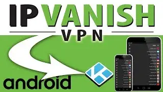 IPVANISH VPN INSTALL GUIDE ANDROID (SMARTPHONE & TABLET) 2020