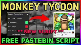 🐒 Monkey Tycoon Script - Auto Collect & Deposit | Buy Monkey & Speed | Merge & More