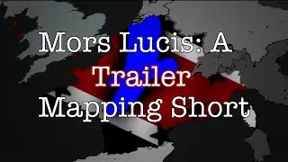 Mors Lucis: A Mapping Short - Trailer (Discontinued)