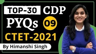 Top-30 CDP PYQs for CTET-2021 | By Himanshi Singh | Let's LEARN | Class-09