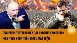 Toàn cảnh thế giới 6/9: Ông Putin tuyên bố đẩy bật Ukraine khỏi Kursk, nguy khốn trên nhiều mặt trận