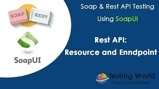 API/ WebService Testing using SoapUI(UPDATED) : Rest API : Resource and Endpoint