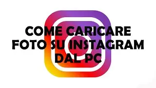 Come caricare FOTO su INSTAGRAM dal PC
