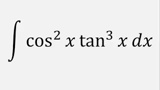 Integration by u Substitution: Integral of cos^2(x)*tan^3(x) dx