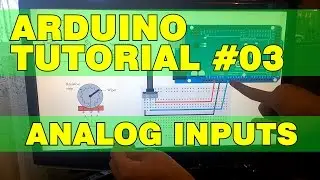 Arduino Tutorial 03: Analog Inputs