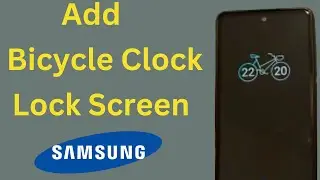 How to Add Bicycle Clock in Samsungs Lock Screen