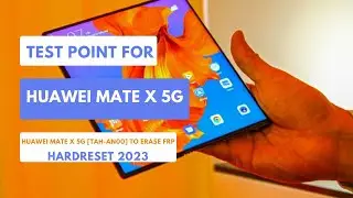 TEST POINT FOR HUAWEI MATE X 5G|HUAWEI TAH-AN00|ERASE|REMOVE FRP| HARDRESET 2023 #testpoint