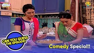 Guess The Episode! | Daya ne Banaye Ganpati Bapa ke Liye Modak! | Taarak Mehta Ka Ooltah Chashmah