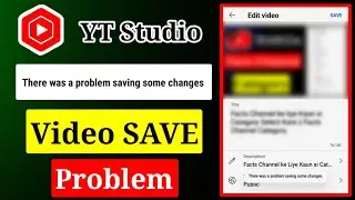 There Was a Problem Saving Some Changes YT Studio || YT Studio Video Save Problem