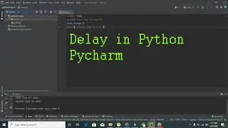 how to make(create) a delay in pycharm | how to generate a delay in python/pycharm