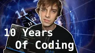 10 Years Of Coding - Everything Ive Ever Done