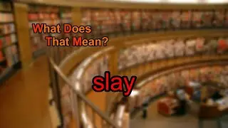 What does slay mean?