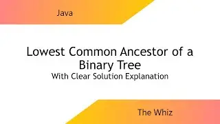 Lowest Common Ancestor of a Binary Tree: LeetCode #236 Easy Java Solution