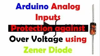 Zener Diode, Protect Arduino Pins against Over voltage 