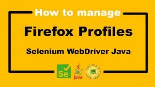 How To Manage Firefox Profiles - Selenium WebDriver Tutorial