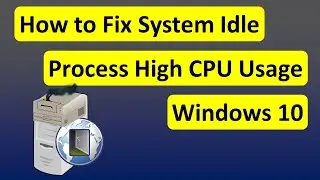 How to Fix System Idle Process High CPU Usage in Windows 10