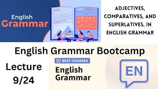 adjectives, comparatives, and superlatives, in english grammar | English Grammar Course #9