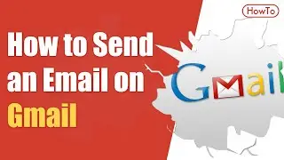 How to Send an Email on Gmail