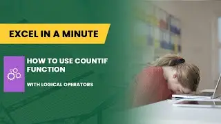 HOW TO USE COUNTIF FUNCTION WITH LOGICAL OPERATORS BY EXCEL IN A MINUTE solutions