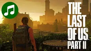 THE LAST OF US Part II Ambient Music 🎵 Abby Chills (LoU 2 OST | Soundtrack)