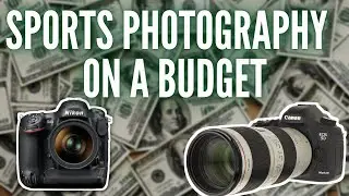 Sports Photography on a Budget | Budget Sports Photography