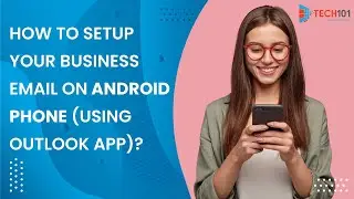 How to setup your business email on android phone (using Outlook app)?