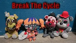 Fnaf Plush: Fnaf Song Break The Cycle by ( TryHardNinja )