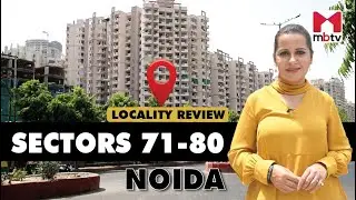 Sectors 71 to 80, Noida l Locality Review 