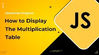 JavaScript Program to Display the Multiplication Table