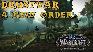 Battle For Azeroth - Drustvar Quest Guide - Part Eleven - A New Order