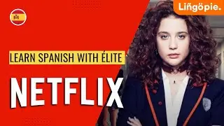 Elite: Learn Spanish with Netflix & Lingopie