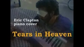 Tears in Heaven - Eric Clapton piano cover