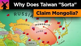 Why Taiwan Sorta Claims Mongolia and More