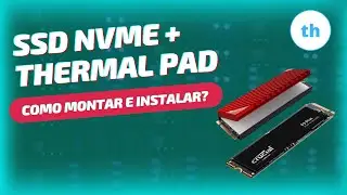 COMO MONTAR E INSTALAR SSD NVME COM THERMAL PAD - COMPLETO PARA QUEM NÃO SABE!