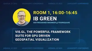 Vis.gl, the powerful framework suite for geospatial visualization by Ib Green | Armada JS 2023