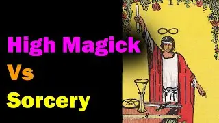 High Magick Vs Sorcery [Esoteric Saturdays]