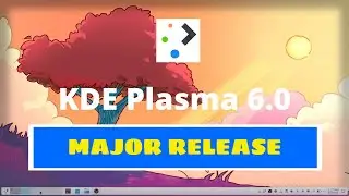 KDE Plasma 6.0 Major Release with New INCREDIBLE Features