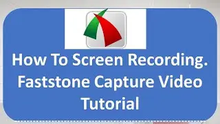 FastStone Screen Capture - Video Tutorial 2020