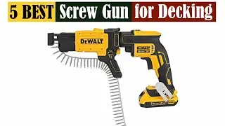 Best Screw Gun for Decking of 2024 [Updated]