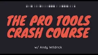 The Pro Tools Crash Course