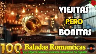 Viejitas Pero Bonitas Musica Romanticas 🌹 Las Mejores Baladas Canciones Románticas En Español