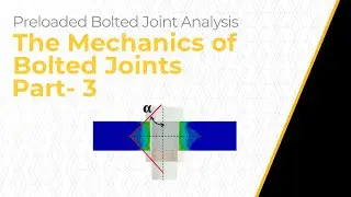 Mechanics of Bolted Connections — Lesson 2, Part 3