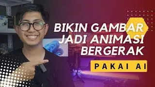 Bikin Gambar Jadi Animasi Bergerak Pakai AI (Artificial Intelligence)