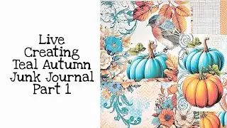 Live Creating Teal Autumn Junk Journal Part 1