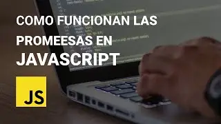 COMO USAR PROMESAS EN JAVASCRIPT | JS EN ESPAÑOL