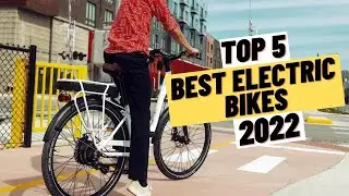 Top 5 BEST Electric Bikes of [2022]