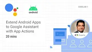 App Actions  - Extend Android Apps to Google Assistant