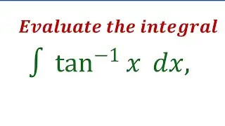 Evaluate the integral of tan inverse x