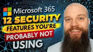 My 12 Favourite Microsoft 365 Security Features