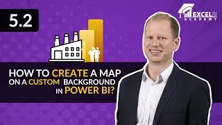 5.2 How to create a map on a custom background in Power BI? [Reporting on maps in Excel & Power BI]